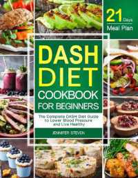 DASH Diet CookBook for Beginners : The Complete DASH Diet Guide with 21-Day Meal Plan to Lower Blood Pressure and Live Healthy