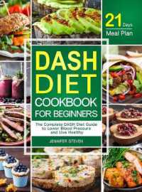 DASH Diet CookBook for Beginners : The Complete DASH Diet Guide with 21-Day Meal Plan to Lower Blood Pressure and Live Healthy