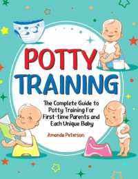 Potty Training : The Complete Guide to Potty Training for First-time Parents and Each Unique Baby