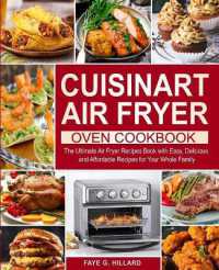 Cuisinart Air Fryer Oven Cookbook : The Ultimate Air Fryer Recipes Book with Easy, Delicious and Affordable Recipes for Your Whole Family