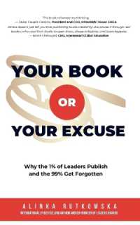 Your Book or Your Excuse : Why the 1% of Leaders Publish-and the 99% Get Forgotten
