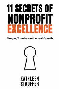 11 Secrets of Nonprofit Excellence : Merger, Transformation, and Growth