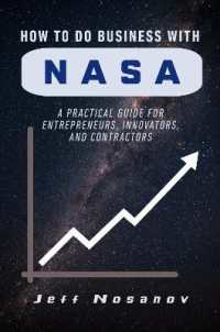 How to Do Business with NASA : A Practical Guide for Entrepreneurs, Innovators, and Contractors