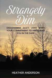 Strangely Dim: Discovering God's Light When Your Commitment to Him Leaves You in the Dark