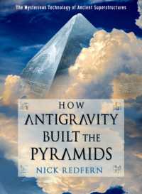 How Antigravity Built the Pyramids : The Mysterious Technology of Ancient Superstructures