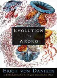 Evolution is Wrong : A Radical Approach to the Origin and Transformation of Life