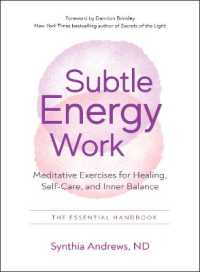 Subtle Energy Work : Meditative Exercises for Healing, Self-Care, and Inner Balance the Essential Handbook