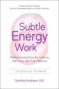 Subtle Energy Work : Meditative Exercises for Healing, Self-Care, and Inner Balance the Essential Handbook