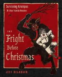 The Fright before Christmas : Surviving Krampus and Other Yuletide Monsters, Witches, and Ghosts