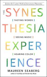 The Synesthesia Experience : Tasting Words, Seeing Music, and Hearing Color Explore the Creative World of Intersensory Phenomena (The Synesthesia Experience) （10TH）
