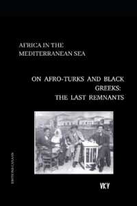 Africa in the Mediterranean on Afro-Turks and Black Greeks : The Last Remnants