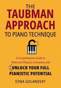 The Taubman Approach to Piano Technique: A Comprehensive Guide to Overcome Physical Limitations and Unlock Your Full Pianistic Potential