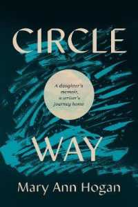 Circle Way : A Daughter's Memoir， a Writer's Journey Home