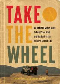 Take the Wheel : An Offroad Monk's Guide to Quiet the Mind and Get Back in the Driver -- Hardback