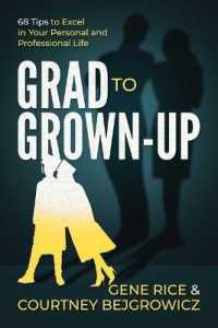 Grad to Grown-Up : 68 Tips to Excel in Your Personal and Professional Life