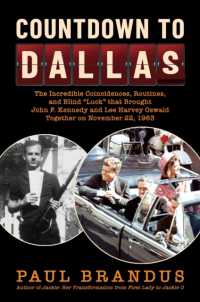 Countdown to Dallas : The Incredible Coincidences, Routines, and Blind 'Luck' that Brought John F. Kennedy and Lee Harvey Oswald Together on November 22, 1963