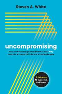 Uncompromising : How an Unwavering Commitment to Your Why Leads to an Impactful Life and a Lasting Legacy