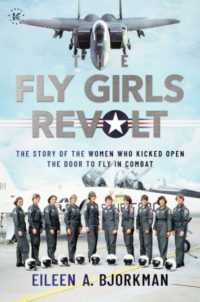 The Fly Girls Revolt : The Story of the Women Who Kicked Open the Door to Fly in Combat