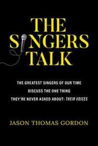 The Singers Talk : The Greatest Singers of Our Time Discuss the One Thing They're Never Asked About: Their Voices