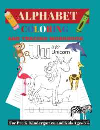 Alphabet Tracing and Coloring Workbook : For Pre K, Kindergarten and Kids Ages 3-5