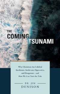 The Coming Tsunami : Why Christians Are Labeled Intolerant, Irrelevant, Oppressive, and Dangerous--And How We Can Turn the Tide