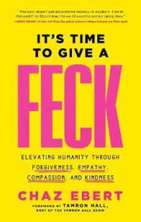 It's Time to Give a FECK : Elevating Humanity through Forgiveness, Empathy, Compassion, and Kindness