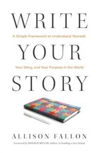 Write Your Story : A Simple Framework to Understand Yourself, Your Story, and Your Purpose in the World