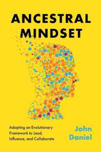 Ancestral Mindset : Adopting an Evolutionary Framework to Lead, Influence, and Collaborate