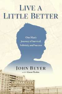 Live a Little Better : One Man's Journey of Survival, Sobriety, and Success