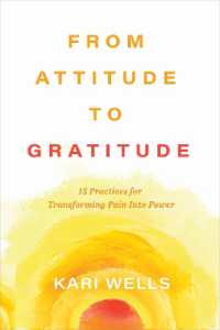 From Attitude to Gratitude : 15 Practices for Transforming Pain into Power