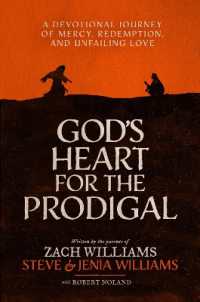 God's Heart for the Prodigal : A Devotional Journey of Mercy, Redemption, and Unfailing Love