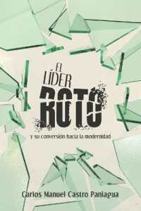 El líder roto : y su conversión hacia la modernidad
