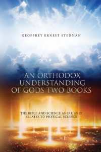 An Orthodox Understanding of God's Two Books : The Bible and Science as Far as It Relates to Physical Science