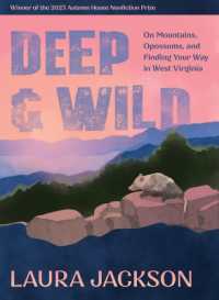 Deep & Wild : On Mountains, Opossums & Finding Your Way in West Virginia