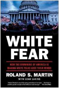White Fear : How the Browning of America Is Making White Folks Lose Their Minds