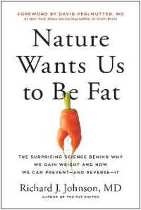 Nature Wants Us to Be Fat : The Surprising Science Behind Why We Gain Weight and How We Can Prevent--and Reverse--It