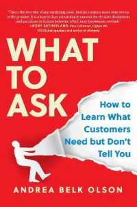 What to Ask : How to Learn What Customers Need but Don't Tell You