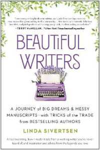 Beautiful Writers : A Journey of Big Dreams and Messy Manuscripts - with Tricks of the Trade from Bestselling Authors
