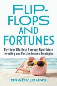 Flip-Flops and Fortunes : Buy Your Life Back through Real Estate Investing and Passive Income Strategies