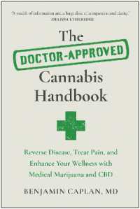 The Doctor-Approved Cannabis Handbook : Reverse Disease, Treat Pain, and Enhance Your Wellness with Medical Marijuana and CBD