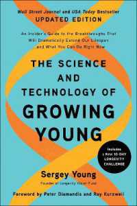 The Science and Technology of Growing Young, Updated Edition : An Insider's Guide to the Breakthroughs that Will Dramatically Extend Our Lifespan... and What You Can Do Right Now