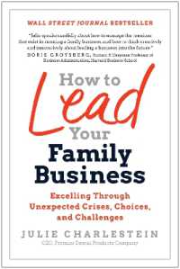 How to Lead Your Family Business : Excelling through Unexpected Crises, Choices, and Challenges