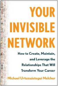 Your Invisible Network : How to Create, Maintain, and Leverage the Relationships That Will Transform Your Career