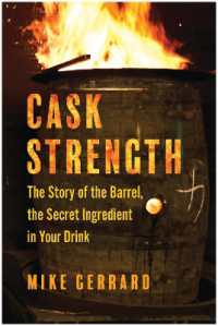 Cask Strength : The Story of the Barrel, the Secret Ingredient in Your Drink