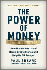 The Power of Money : How Governments and Banks Create Money and Help Us All Prosper