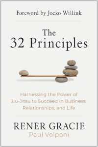 The 32 Principles : Harnessing the Power of Jiu-Jitsu to Succeed in Business, Relationships, and Life