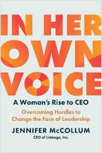 In Her Own Voice : A Woman's Rise to CEO: Overcoming Hurdles to Change the Face of Leadership