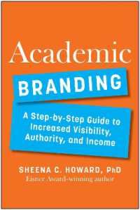 Academic Branding : A Step-by-Step Guide to Increased Visibility, Authority, and Income