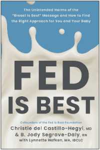 Fed Is Best : The Unintended Harms of the 'Breast Is Best' Message and How to Find the Right Approach for You and Your Baby