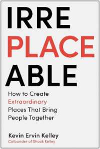 Irreplaceable : How to Create Extraordinary Places that Bring People Together